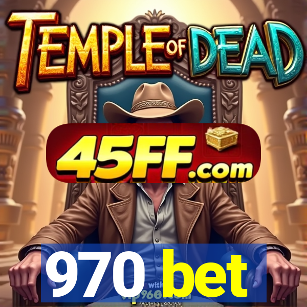 970 bet